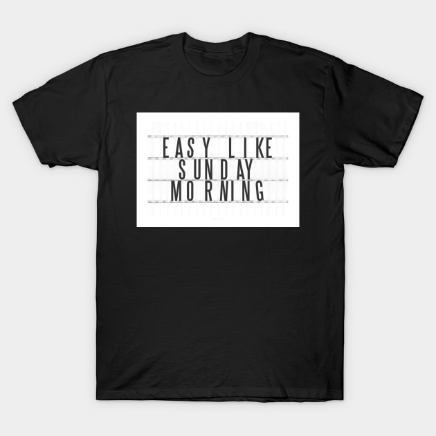 Easy Like Sunday Morning T-Shirt by Claireandrewss